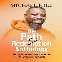Michael Hill The Path2Redemption Anthology: Strategic Lessons from Mentors to