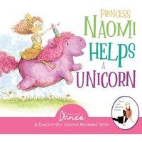 Once Upon a Dance Princess Naomi Helps a Unicorn: A Dance-It-Out Creative Movement