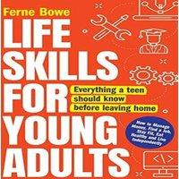 Ferne Bowe Life Skills for Young Adults: How to Manage Money, Find a Job