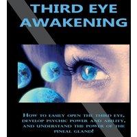 Peter Longley Third Eye Awakening: How to easily open the third eye, develop