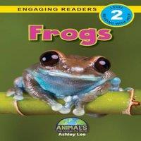 Ashley Lee Frogs: Animals That Change the World (Engaging Readers, Level 2)