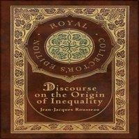 Jean-Jacques Rousseau Discourse on the Origin of Inequality (Royal Collector's Edition)