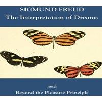 Sigmund Freud The Interpretation of Dreams & Beyond the Pleasure Principle