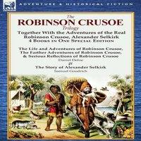 Daniel Defoe The Robinson Crusoe Trilogy: Together with the Adventures of the in White