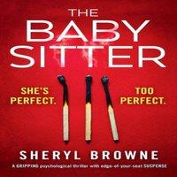 Sheryl Browne The Babysitter: A gripping psychological thriller with edge of