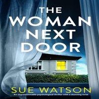 Sue Watson The Woman Next Door: An unputdownable psychological thriller with