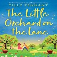 Tilly Tennant The Little Orchard on the Lane: An absolutely perfect and