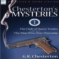 G. K. Chesterton Chesterton's Mysteries: 1-The Club of Queer Trades the Man Who Was in White