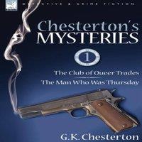 G. K. Chesterton Chesterton's Mysteries: 1-The Club of Queer Trades the Man Who Was