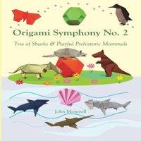John Montroll Origami Symphony No. 2: Trio of Sharks Playful Prehistoric Mammals