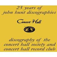 John Hunt Concert Hall. Discography of the Concert Hall Society & Concert