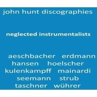 John Hunt Neglected Instrumentalists - Adrian Aeschbacher, Eduard Erdmann