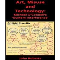 John Roberts Art, Misuse & Technology: Micheal O'Connell's 'System