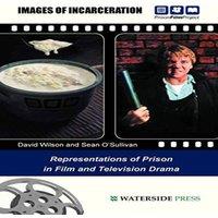 David Wilson Images of Incarceration: Representations of Prison in Film and