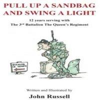 John Russell Pull Up a Sandbag & Swing a Light: 12 years serving with the 3rd