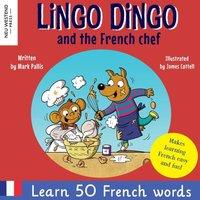 Mark Pallis Lingo Dingo & the French chef: Heartwarming & fun bilingual