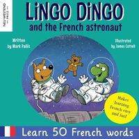 Mark Pallis Lingo Dingo & the French astronaut: Laugh & learn French for
