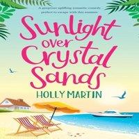 Holly Martin Sunlight over Crystal Sands: A gorgeous uplifting romantic comedy in White