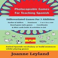 Joanne Leyland Photocopiable Games For Teaching Spanish: Differentiated Games For