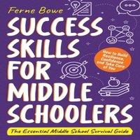 Ferne Bowe Success Skills for Middle Schoolers: How to Build Resilience