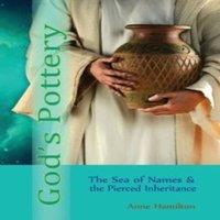 Anne Hamilton God's Pottery: The Sea of Names & the Pierced Inheritance