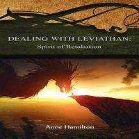 Anne Hamilton Dealing with Leviathan: Spirit of Retaliation: Strategies for the