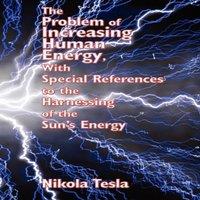 Nikola Tesla The Problem of Increasing Human Energy, with Special References to in White