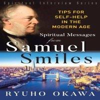 Ryuho Okawa Spiritual Messages from Samuel Smiles: Tips for Self-Help in the