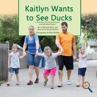 Jo Meserve Mach Kaitlyn Wants To See Ducks: A True Story Promoting Inclusion and