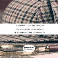Arthur Conan Doyle A Scandal in Bohemia / Un scandale en Bohme: English-French