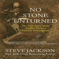 Steve Jackson No Stone Unturned: The True Story of the World's Premier Forensic