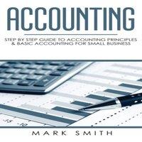 Mark Smith Accounting: Step by Step Guide to Accounting Principles Basic