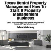 Brian Mahoney Texas Rental Property Management How To Start A Property