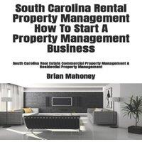 Brian Mahoney South Carolina Rental Property Management How To Start A Property