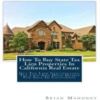 Brian Mahoney How To Buy State Tax Lien Properties In California Real Estate: