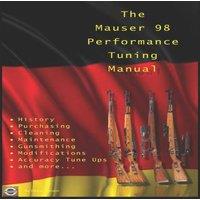 David Watson The Mauser 98 Performance Tuning Manual: Gunsmithing tips for