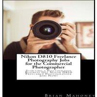 Brian Mahoney Nikon D810 Freelance Photography Jobs for the Commercial