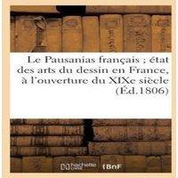 Sans Auteur Le Pausanias francais etat des arts du dessin en France, a