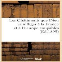 Sans Auteur Les Chatiments que Dieu va infliger a la France et a l'Europe