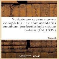 Sans Auteur Scripturae sacrae cursus completus : ex commentariis omnium