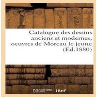 Sans Auteur Catalogue des dessins anciens et modernes, oeuvres de Moreau le