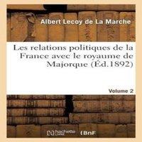 Sans Auteur Les relations politiques de la France avec le royaume de Majorque