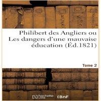 Sans Auteur Philibert des Angliers ou Les dangers d'une mauvaise education