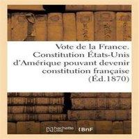 Sans Auteur Vote de la France. Constitution des Etats-Unis d'Amerique pouvant