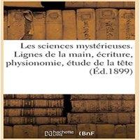 Sans Auteur Les sciences mysterieuses. Les lignes de la main, l'ecriture, la