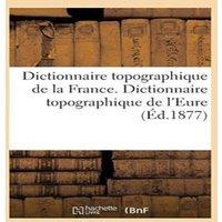 Sans Auteur Dictionnaire topographique de la France. Dictionnaire