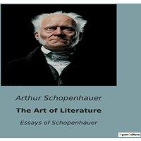 Arthur Schopenhauer The Art of Literature:Exploring the Craft of Writing & the