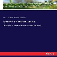 William Godwin Godwin's Political Justice:A Reprint from the Essay on Property
