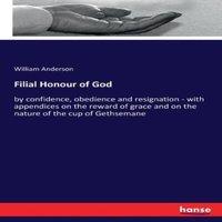 William Anderson Filial Honour of God:by confidence, obedience & resignation