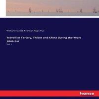 William Hazlitt Travels in Tartary, Thibet & China during the Years